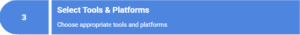 Step 3 Selection of Tools & Platforms